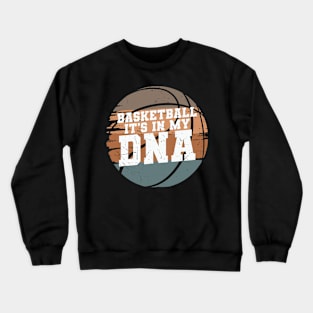 BASKETBALL ITS IN MY DNA Crewneck Sweatshirt